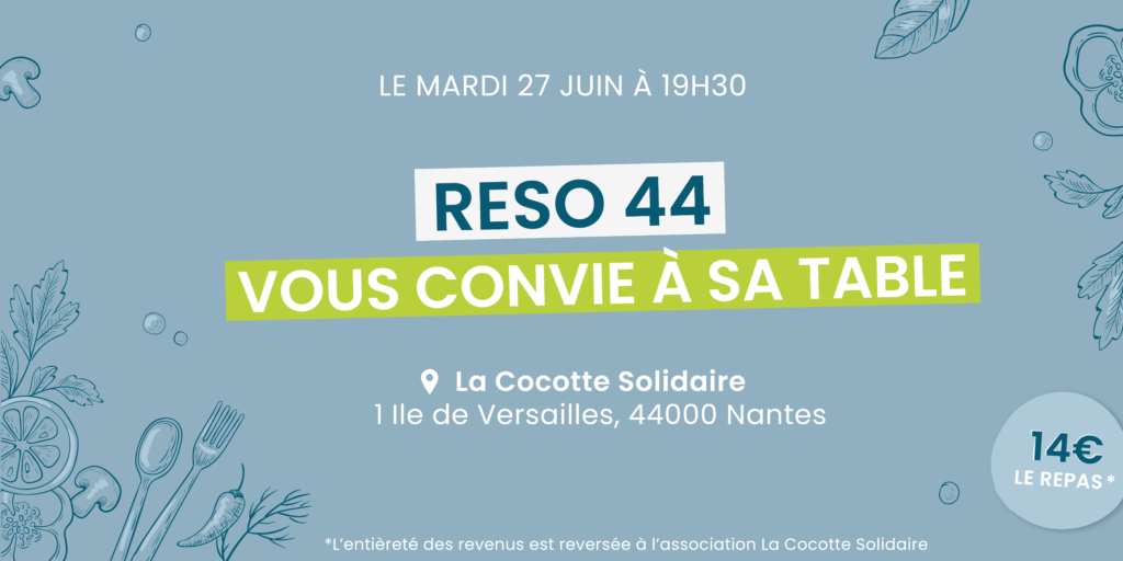 RESO 44 vous convie à sa table - 27 juin 2023